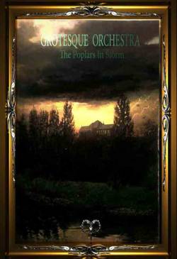 Grotesque Orchestra : Poplars in the Storm